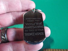 Unique Collectible Keychain Resin 2"in Sometimes I Forget That You"r Awesome....