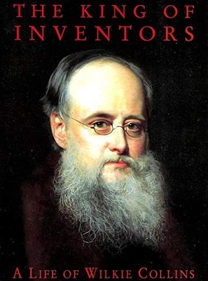 The King of Inventors: Life of Wilkie Collins by Peters, Catherine 0436367122