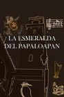 La Esmeralda del Papaloapan by Noe Miranda Hernandez (Paperback / softback, 2013)