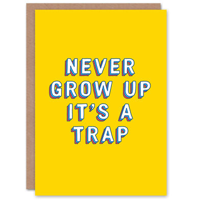 Geburtstagskarte Never Grow Up Falle für Kind Kinder Grußkarte Spaß lustig Humor