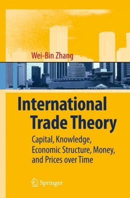 INTERNATIONAL TRADE THEORY : CAPITAL, KN by ZHANG, WEI-BIN Paperback Self Help