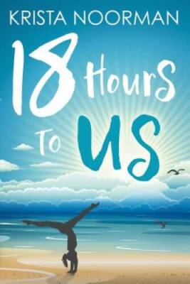 18 Hours To Us - Paperback By Noorman, Krista - GOOD