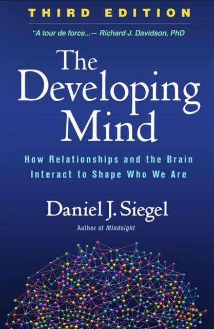 The Developing Mind, Third Edition: How Relationships and the Brain Interact to - Image 8
