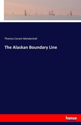 The Alaskan Boundary Line Thomas Corwin Mendenhall Taschenbuch 28 S. Englisch