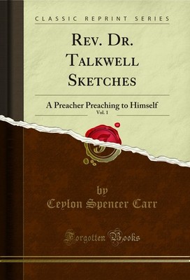 Rev. Dr. Talkwell Sketches, Vol. 1: A Preacher Preaching to Himself