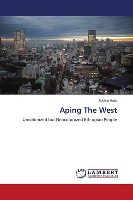 Aping The West Addisu Hailu