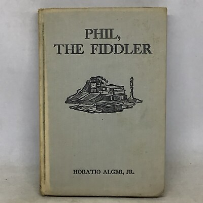 #ad Antique Phil The Fiddler The Story Of A Young Street Musician Horatio Alger Jr $27.99