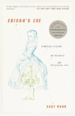 Edisons Eve: A Magical History of the Quest for Mechanical Life - VERY GOOD