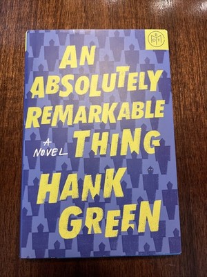 Absolutely Remarkable Thing : A Novel by Hank Green (2018, Hardcover)