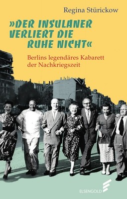 »Der Insulaner verliert die Ruhe nicht«: Berlins legendäres Kabarett der Na ...