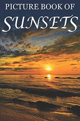 Picture Book of Sunsets: For Seniors with Dementia [Full Spread Panorama Pictur