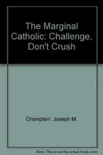 The Marginal Catholic: Challenge, - Paperback, by Champlin Joseph M. - Good