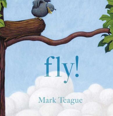 Fly! by Mark Teague (2019, Picture Book) Hardcover NEW SEL Animal Stories