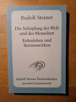 Die Schöpfung der Welt und des Menschen. Erdenleben und Sternenwirken R. Steiner