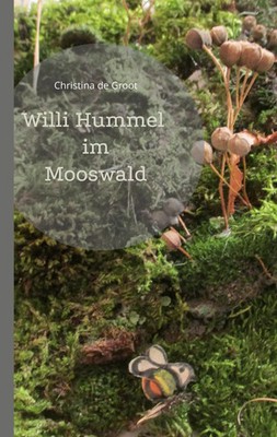 Willi Hummel im Mooswald | Christina de Groot | Taschenbuch | 28 S. | Deutsch