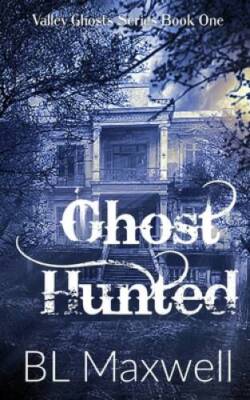 Ghost Hunted - Paperback By Maxwell, BL - VERY GOOD