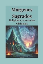 Mrgenes Sagrados: Religiones y Creencias Olvidadas by Juan Martinez Paperback Bo