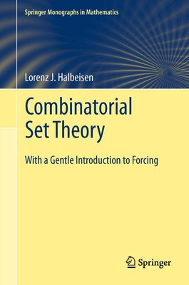 Combinatorial Set Theory: With a Gentle Introduction to Forcing (Springer Mo...