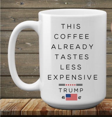 President Trump This Coffee Already Tastes Less Expensive - 15oz Coffee Mug
