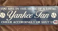 "YOU ARE IN THE HOME OF A LOYAL YANKEE FAN CHEER ACCORDINGLY" Wood Plaque ~ New