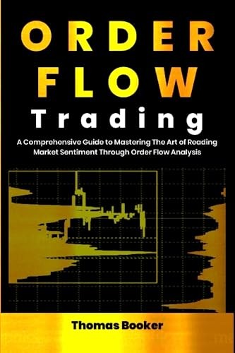 Order Flow Trading: A Comprehensive ..., Booker, Thomas - Foto 1 di 2