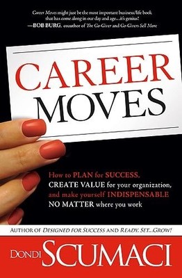 CAREER MOVES: How to Plan for Success, Create Value for Your Org