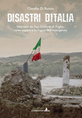 Katastrophen Italiens. Zwanzig Jahre San Giuliano di Puglia: Wie man die L...