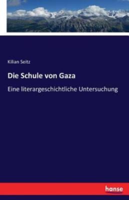 Die Schule Von Gaza: Eine Literargeschichtliche Untersuchung