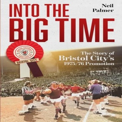 Into the Big Time Neil Palmer Hardback Pitch Publishing Ltd Media