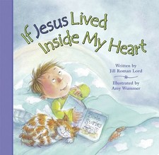 IF JESUS LIVED INSIDE MY HEART By Jill Roman Lord - Hardcover **BRAND NEW**