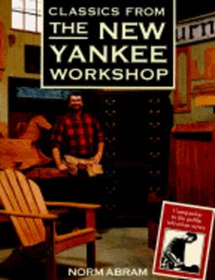 Classics from the New Yankee Workshop by Norm Abram: Used