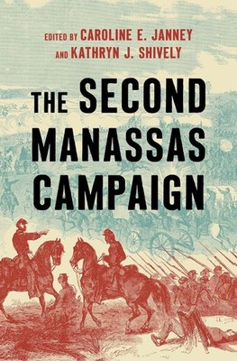 The Second Manassas Campaign by Caroline E. Janney Hardcover Book