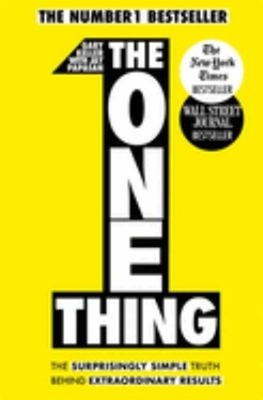 The One Thing : The Surprisingly Simple Truth Behind Extraordinar