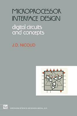 Microprocessor Interface Design: Digital circuits and concepts by Nicoud, J.D.
