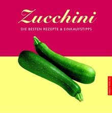 Zucchini. Die besten Rezepte und Einkaufstipps von ... | Buch | Zustand sehr gut