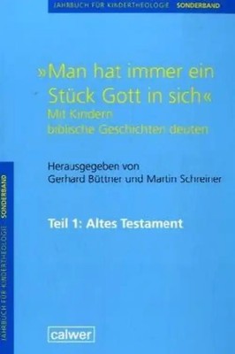 Jahrbuch für Kindertheologie / ''Man hat immer ein Stück Gott in sich''. Mit Kinde