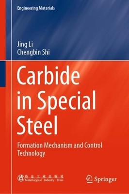 Carbide in Special Steel: Formation Mechanism and Control Technology by Jing Li 