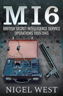 Nigel West | MI6: British Secret Intelligence Service Operations, 1909-1945