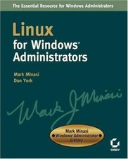 Linux for Windows Administrators Mark Minasi Windows Administrator Library