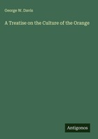 George W. Davis | A Treatise On The Culture Of The Orange | Buch | Englisch
