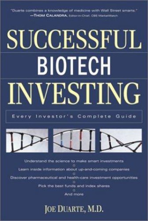 Successful Biotech Investing : Every Investor'S Complete Guide Jo