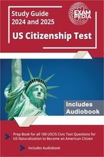 US Citizenship Test Study Guide 2024 and 2025: Prep Book for all 100 USCIS Civic
