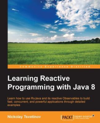 Learning Reactive Programming With Java 8: Learn How to Use Rxjava and Its React