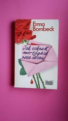 144481 Erma Bombeck ICH SCHENK' MIR TÄGLICH ROTE ROSEN