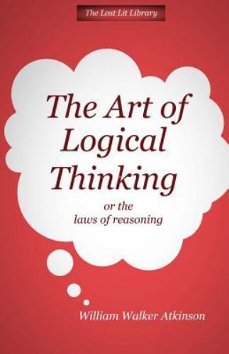 ART of LOGICAL THINKING or the Laws of Reasoning by Not Available (2014 ...
