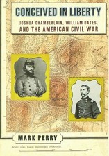 Conceived in Liberty : Joshua Chamberlin, William Oates, and the