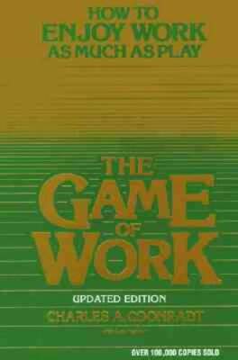 The Game of Work: How to Enjoy Work As Much As Play - Paperback - GOOD
