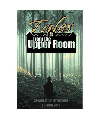 Tales from the Upper Room 2019: Speculative-Literature Edition