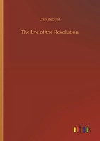 Carl Becker | The Eve Of The Revolution | Taschenbuch | Englisch (2019) | 128 S.