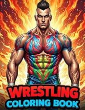 Wrestling Coloring Book: 50 Coloring Pages for Kids, Teens and Adults